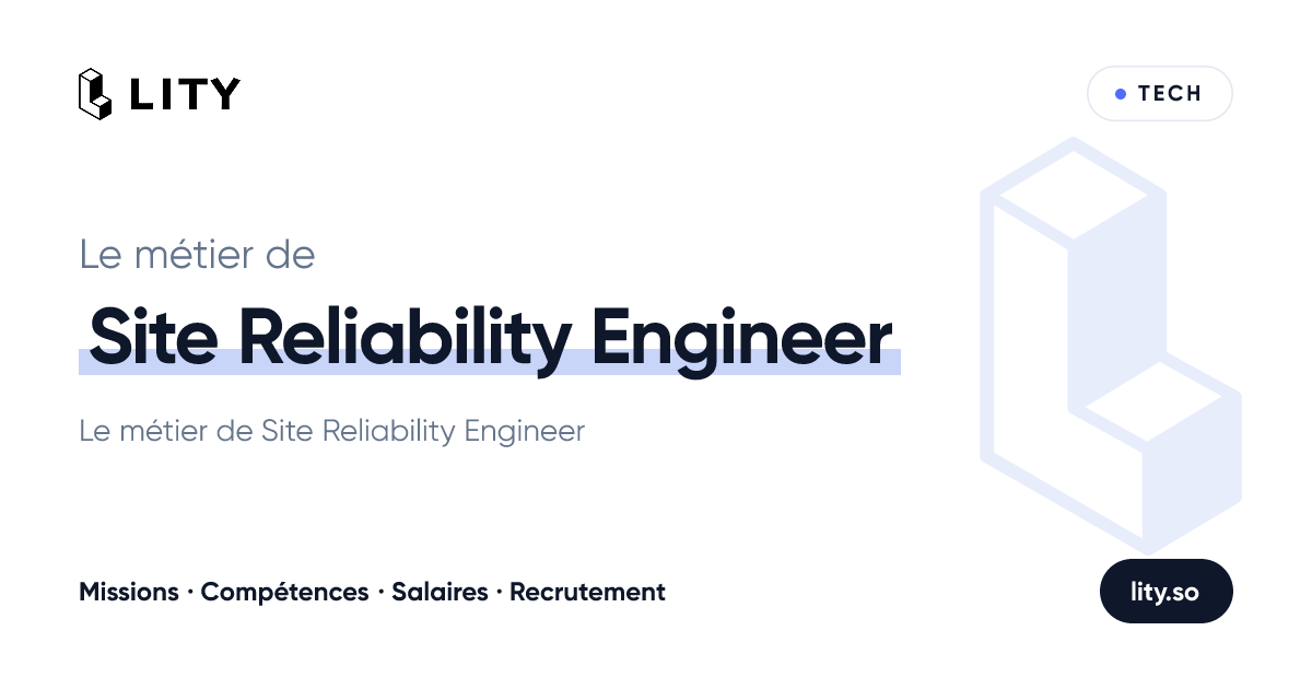 Site Reliability Engineer : missions, compétences, salaire, Lity